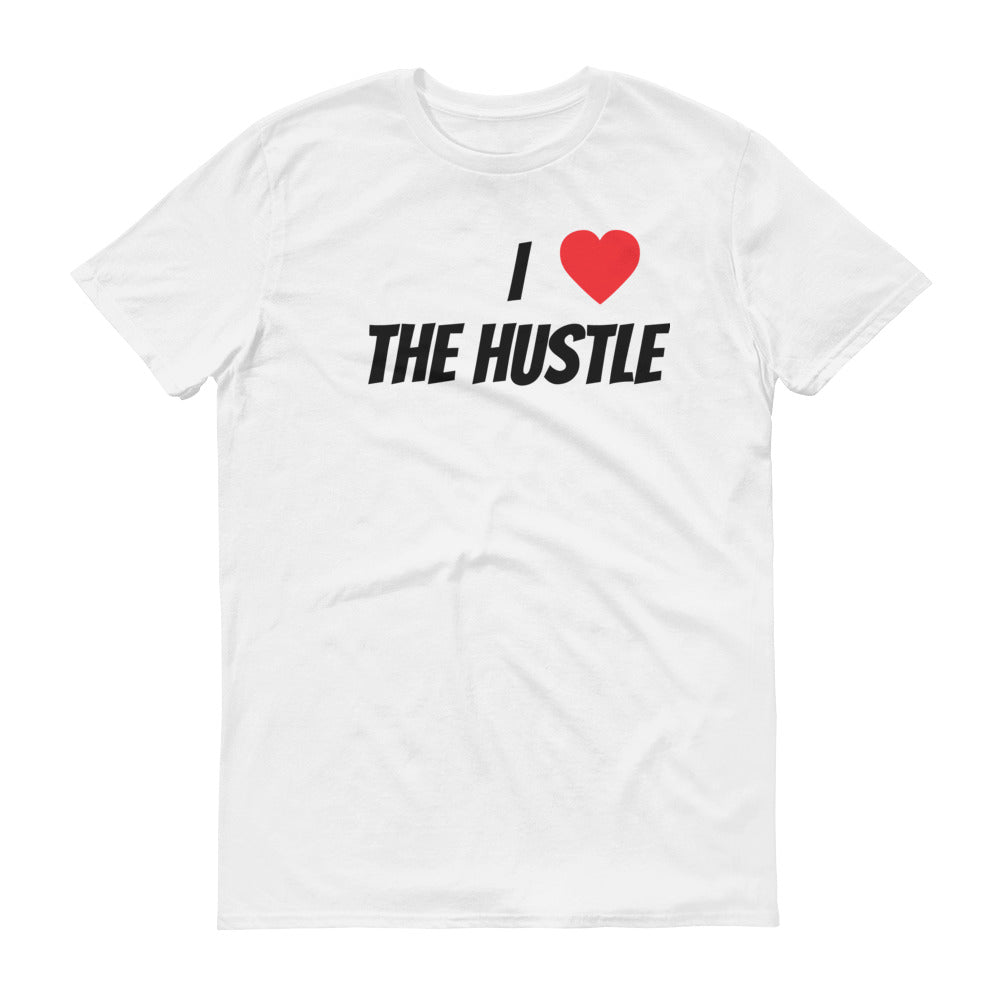 I Love the Hustle Short-Sleeve T-Shirt